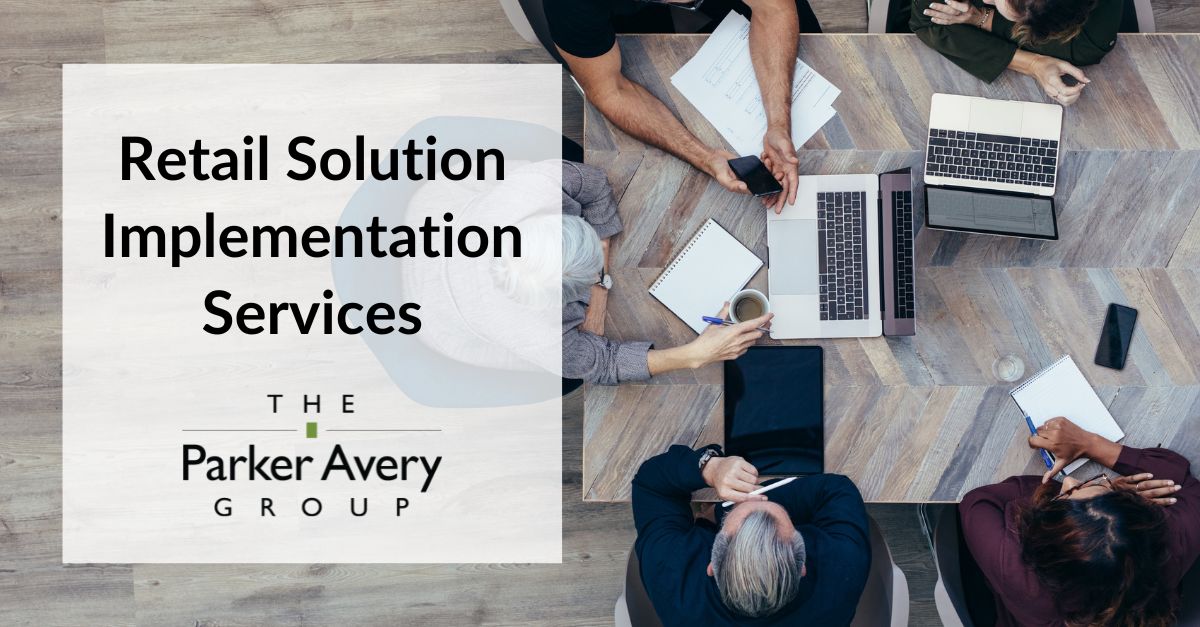 Retail Solution Implementation Services | The Parker Avery Group